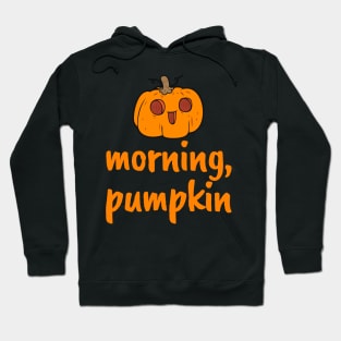 Morning, Pumpkin! Cute Autumn Fall Halloween Design Hoodie